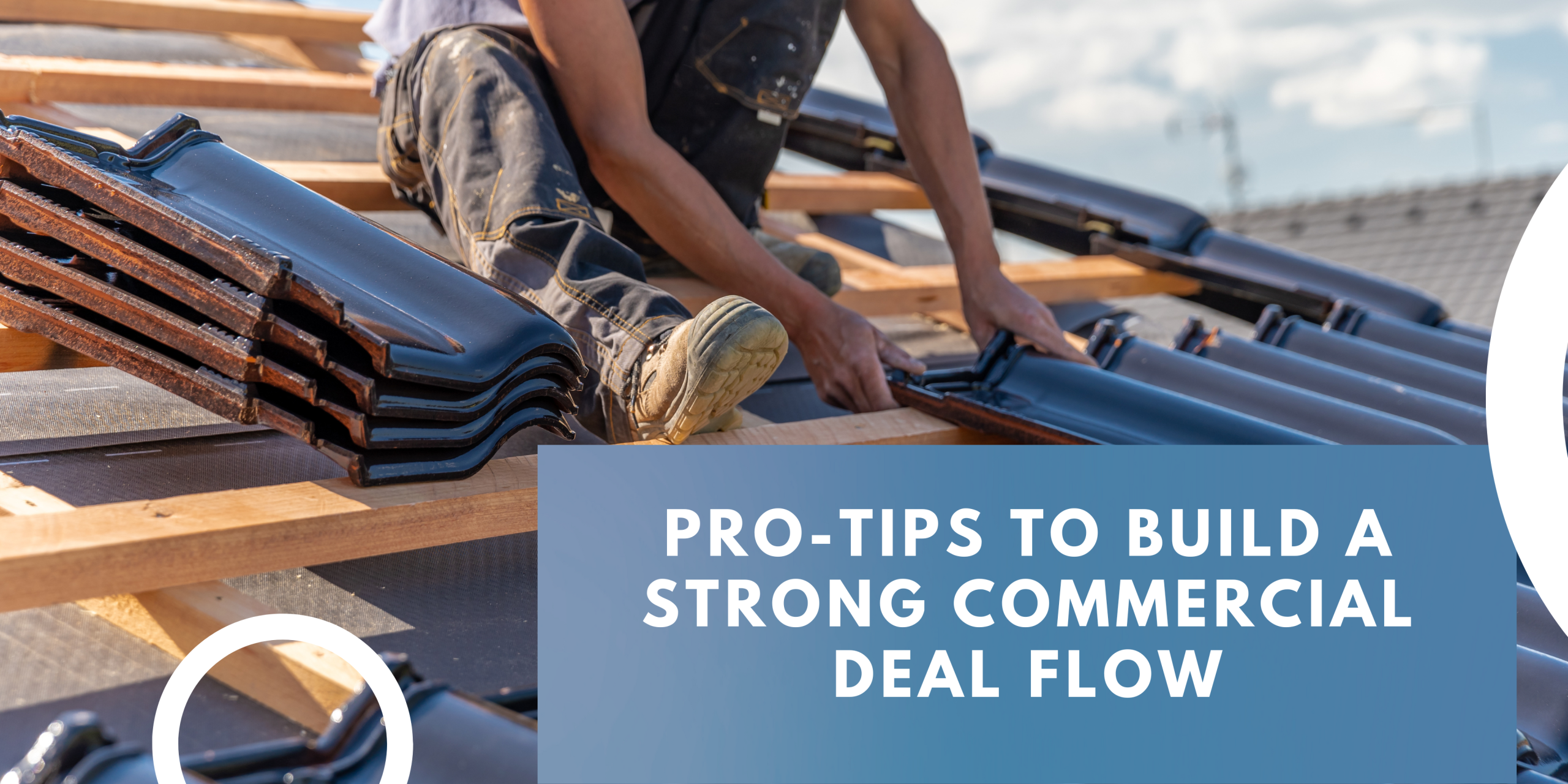 Pro-Tips to Build a Strong Commercial Deal Flow
